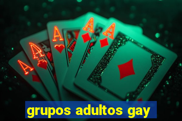 grupos adultos gay